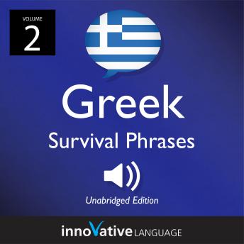 Learn Greek: Greek Survival Phrases, Volume 2: Lessons 31-60