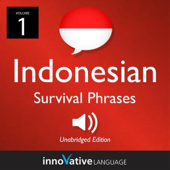 Learn Indonesian: Indonesian Survival Phrases, Volume 1: Lessons 1-30