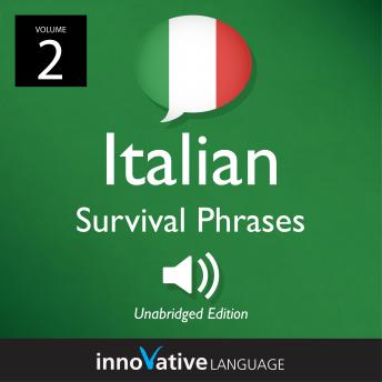 Learn Italian: Italian Survival Phrases, Volume 2: Lessons 31-60