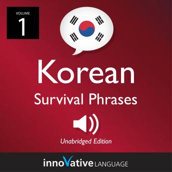 Download Learn Korean: Korean Survival Phrases, Volume 1: Lessons 1-30 by Innovative Language Learning
