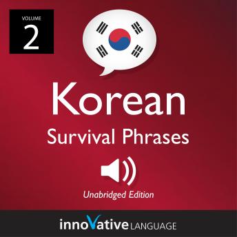 Learn Korean: Korean Survival Phrases, Volume 2: Lessons 31-60, Innovative Language Learning
