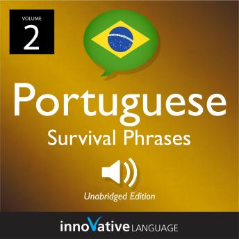 Learn Portuguese: Brazilian Portuguese Survival Phrases, Volume 2: Lessons 31-60