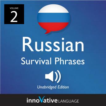 Learn Russian: Russian Survival Phrases, Volume 2: Lessons 31-60