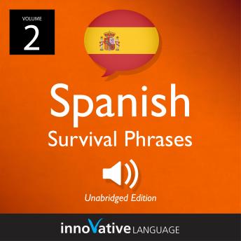 Learn Spanish: Spanish Survival Phrases, Volume 2: Lessons 31-60, Innovative Language Learning