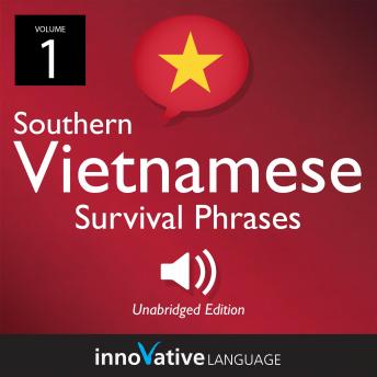 Learn Vietnamese: Southern Vietnamese Survival Phrases, Volume 1: Lessons 1-25, Innovative Language Learning