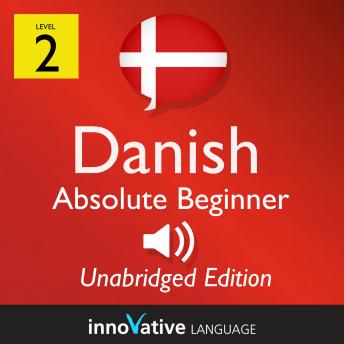 Learn Danish - Level 2: Absolute Beginner Danish, Volume 1: Lessons 1-25