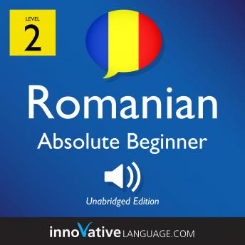 Learn Romanian - Level 2: Absolute Beginner Romanian, Volume 1: Lessons 1-25