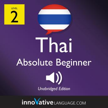 Learn Thai - Level 2: Absolute Beginner Thai, Volume 1: Lessons 1-25