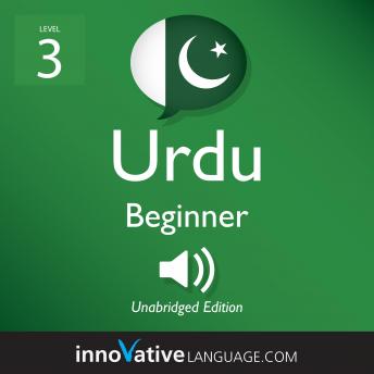 Learn Urdu - Level 3: Beginner Urdu, Volume 1: Lessons 1-25
