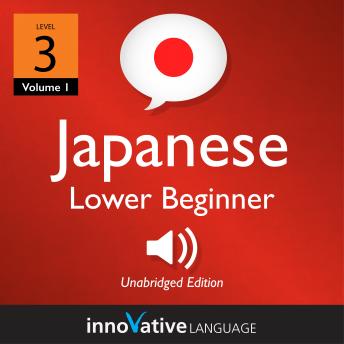 Download Learn Japanese - Level 3: Lower Beginner Japanese, Volume 1: Lessons 1-25 by Innovative Language Learning