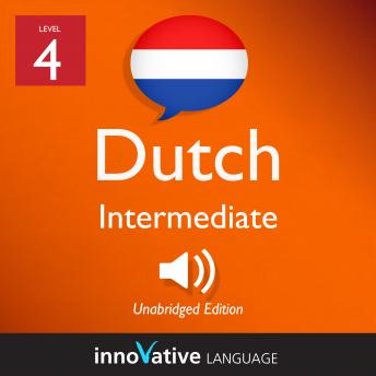 Learn Dutch - Level 4: Intermediate Dutch, Volume 1: Lessons 1-25