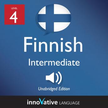 Learn Finnish - Level 4: Intermediate Finnish, Volume 1: Lessons 1-25
