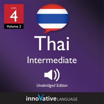 Learn Thai - Level 4: Intermediate Thai, Volume 2: Lessons 1-25