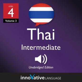 Learn Thai - Level 4: Intermediate Thai, Volume 3: Lessons 1-25
