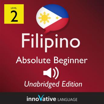 Learn Filipino - Level 2: Absolute Beginner Filipino, Volume 1: Lessons 1-25, Audio book by Innovative Language Learning