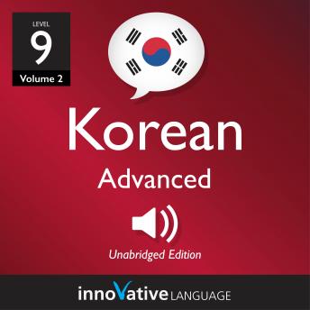 Download Learn Korean - Level 9: Advanced Korean, Volume 2: Lessons 1-25 by Innovative Language Learning