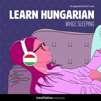Download Learn Hungarian While Sleeping: Learn While Sleeping by Innovative Language Learning Llc