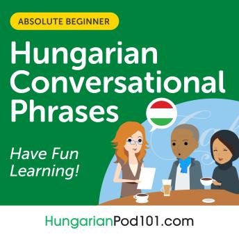 Download Conversational Phrases Hungarian Audiobook: Level 1 - Absolute Beginner by Hungarianpod101.Com , Innovative Language Learning Llc