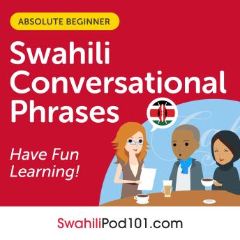 Download Conversational Phrases Swahili Audiobook: Level 1 - Absolute Beginner by Swahilipod101.Com , Innovative Language Learning Llc