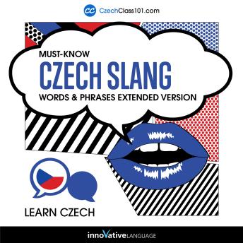 Download Learn Czech: Must-Know Czech Slang Words & Phrases (Extended Version) by Innovative Language Learning, Czechclass101.Com