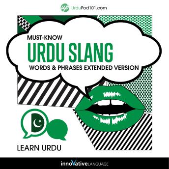 Download Learn Urdu: Must-Know Urdu Slang Words & Phrases (Extended Version) by Innovative Language Learning, Urdupod101.Com