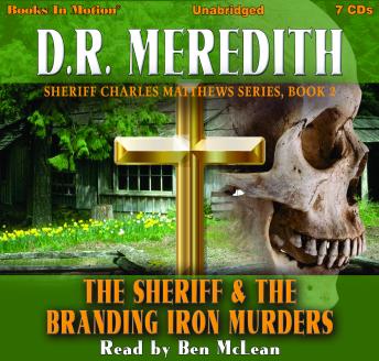 The Sheriff and the Branding Iron Murders: Sheriff Charles Matthews Series, Book 2