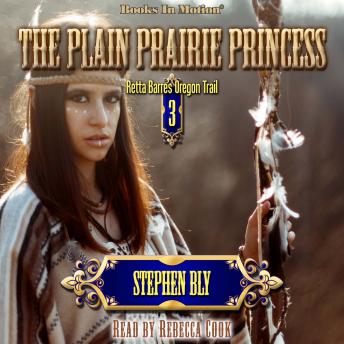 The Plain Prairie Princess: Retta Barre's Oregon Trail Series, Book 3