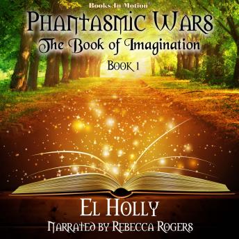 The Book of Imagination: Phantasmic Wars, Book 1