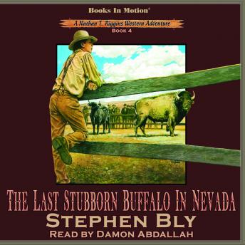 The Last Stubborn Buffalo In Nevada: Nathan T. Riggins Western Adventure, Book 4