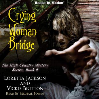 Crying Woman Bridge: The High Country Mystery Series, Book 6