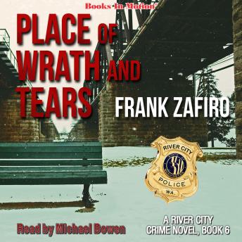 Place of Wrath and Tears: The River City Crime Series, Book 6
