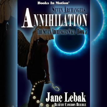 Seven Archangels: Annihilation (The Seven Archangels Saga, Book 5)