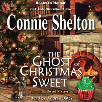 The GHOST OF CHRISTMAS SWEET (Samantha Sweet Series, Book 15)
