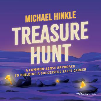 Download Treasure Hunt: A Common-Sense Approach to Building a Successful Sales Career by Michael Hinkle