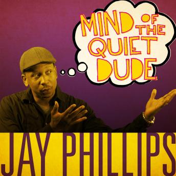 Jay Phillips: Mind of the Quiet Dude