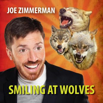 Joe Zimmerman: Smiling at Wolves