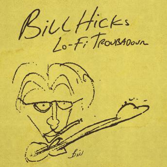 Bill Hicks: Lo-Fi Troubadour, Bill Hicks