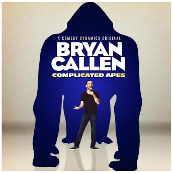 Bryan Callen: Complicated Apes, Bryan Callen