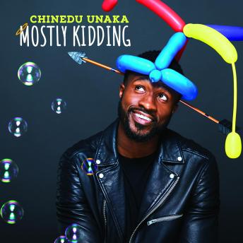 Chinedu Unaka: Mostly Kidding