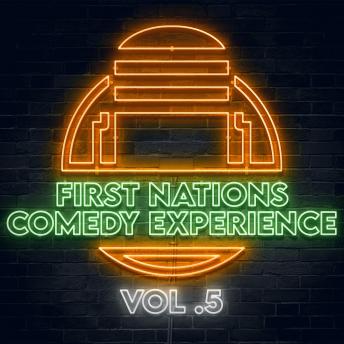 First Nations Comedy Experience: Vol 5