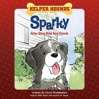 Helper Hounds Sparky: Helps Mary Make New Friends