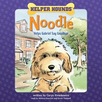 Helper Hounds: Noodle Helps Gabriel Say Goodbye