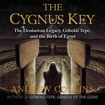 Cygnus Key: The Denisovan Legacy, Göbekli Tepe, and the Birth of Egypt sample.