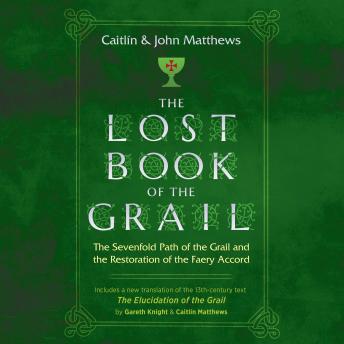 The Lost Book of the Grail: The Sevenfold Path of the Grail and the Restoration of the Faery Accord