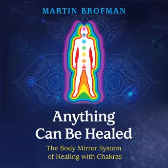 Anything Can Be Healed: The Body Mirror System of Healing with Chakras sample.