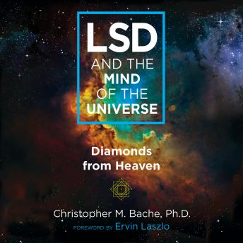 Download LSD and the Mind of the Universe: Diamonds from Heaven by Christopher M. Bache