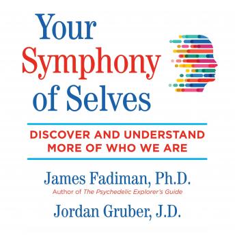 Your Symphony of Selves: Discover and Understand More of Who We Are