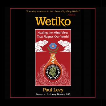 Wetiko: Healing the Mind-Virus That Plagues Our World