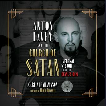 Download Anton LaVey and the Church of Satan: Infernal Wisdom from the Devil's Den by Carl Abrahamsson