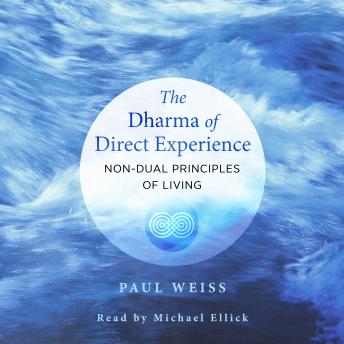 The Dharma of Direct Experience: Non-Dual Principles of Living